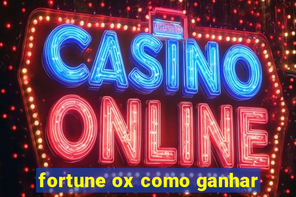 fortune ox como ganhar