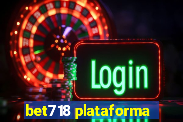 bet718 plataforma