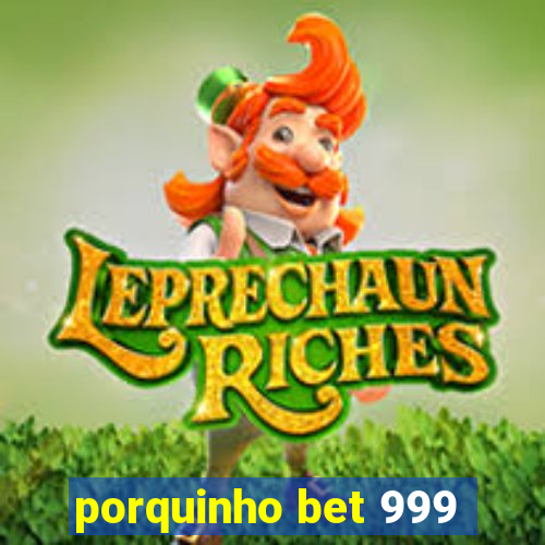 porquinho bet 999