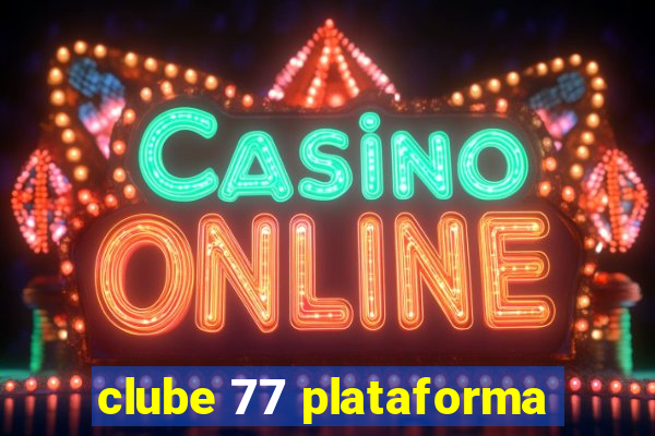 clube 77 plataforma