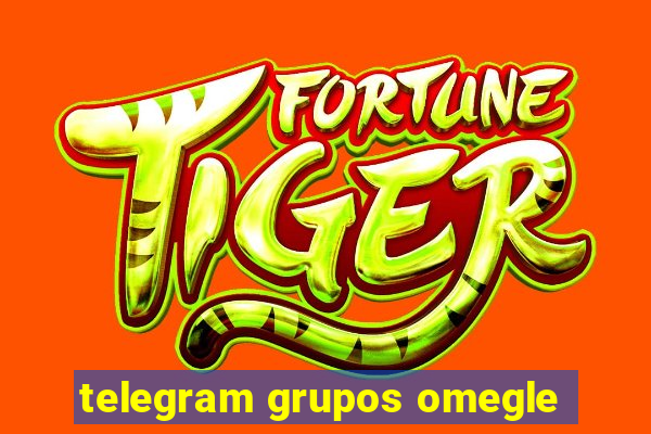 telegram grupos omegle