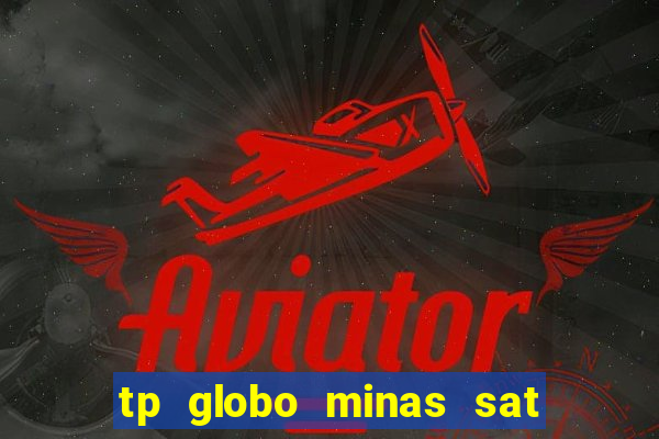 tp globo minas sat hd regional