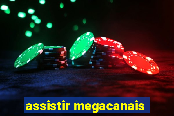 assistir megacanais