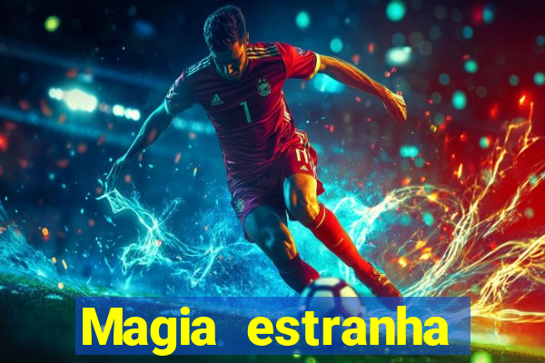 Magia estranha filme completo dublado