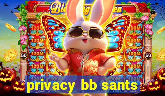 privacy bb sants