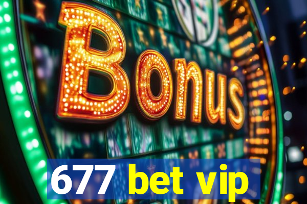 677 bet vip