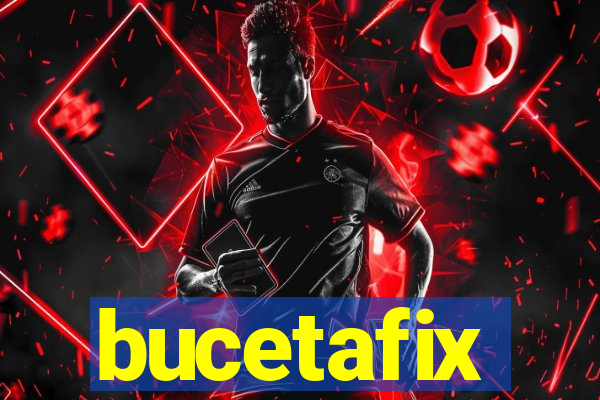 bucetafix