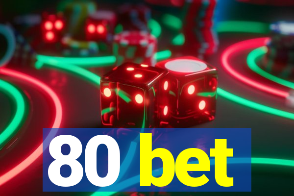 80 bet