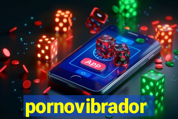 pornovibrador