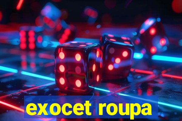 exocet roupa