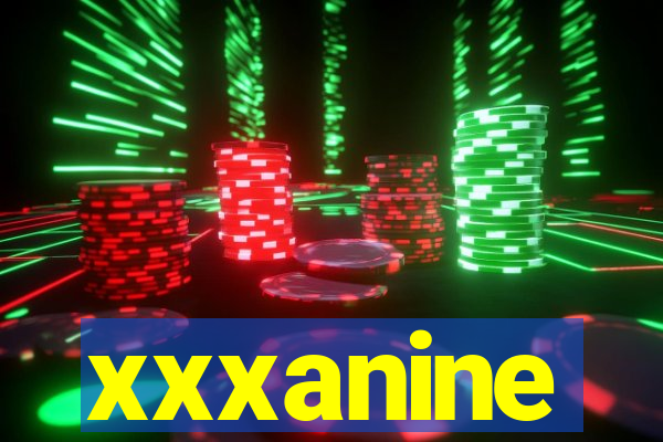 xxxanine