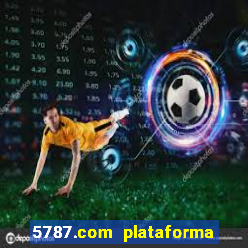 5787.com plataforma de jogos