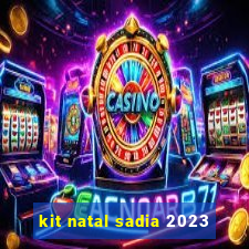 kit natal sadia 2023