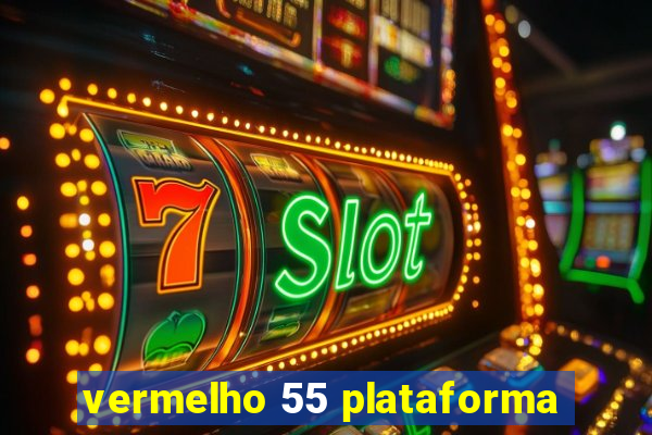 vermelho 55 plataforma