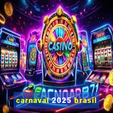 carnaval 2025 brasil