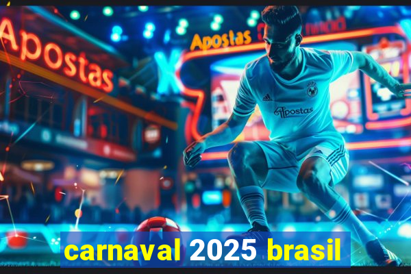 carnaval 2025 brasil