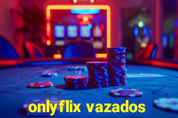 onlyflix vazados