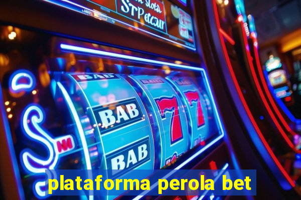 plataforma perola bet