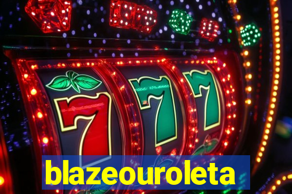 blazeouroleta