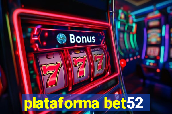 plataforma bet52