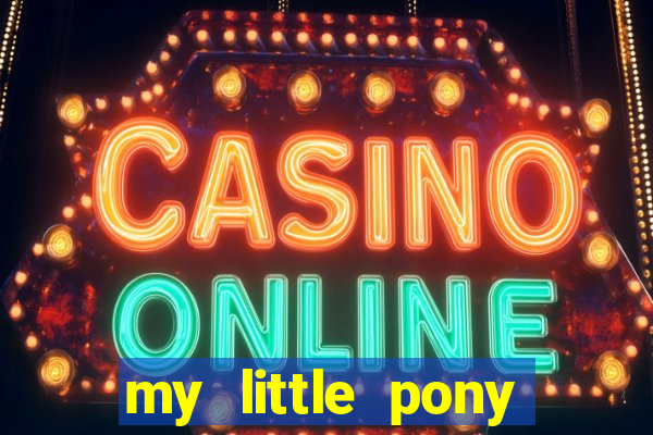 my little pony jogos de vestir