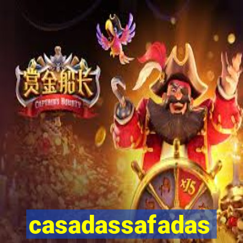 casadassafadas