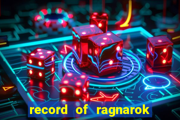 record of ragnarok 3 temporada ep 1