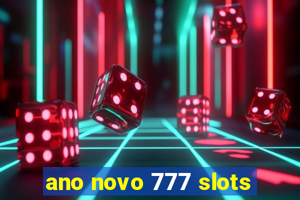 ano novo 777 slots