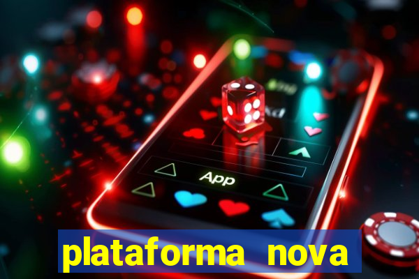 plataforma nova pagando hoje