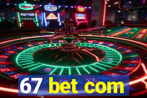 67 bet com