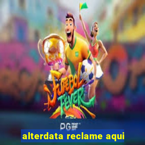 alterdata reclame aqui