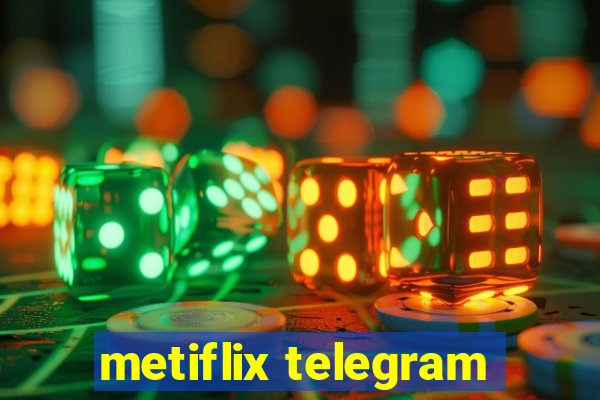 metiflix telegram