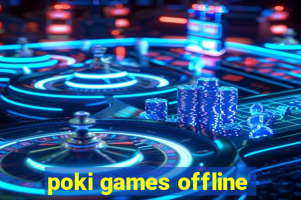 poki games offline