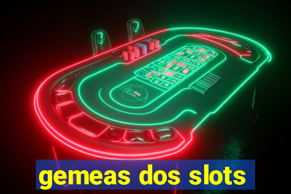 gemeas dos slots