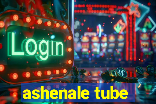 ashenale tube