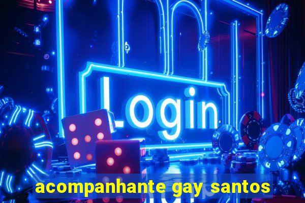 acompanhante gay santos