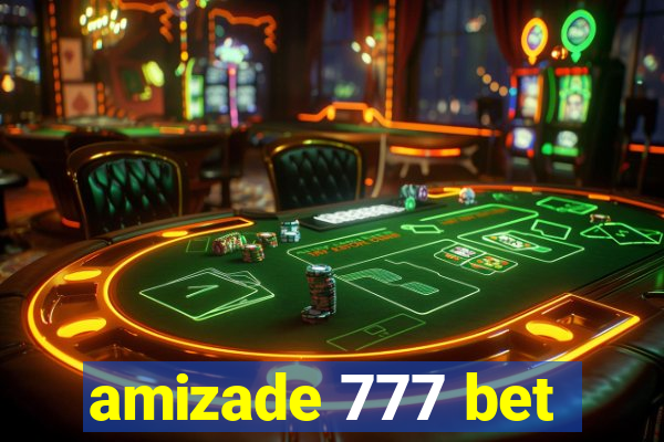 amizade 777 bet