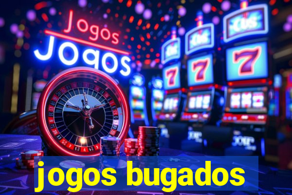 jogos bugados