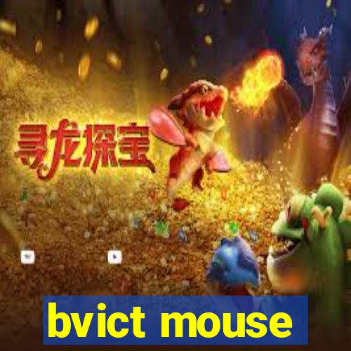 bvict mouse