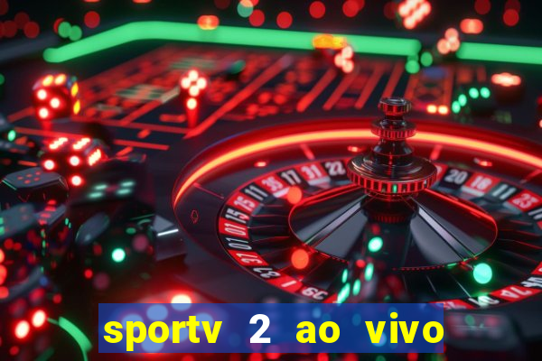 sportv 2 ao vivo mega canais