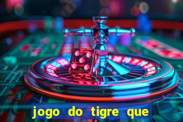 jogo do tigre que paga dinheiro de verdade