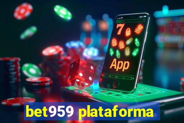 bet959 plataforma