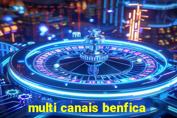 multi canais benfica