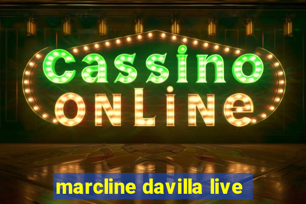 marcline davilla live