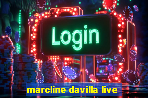 marcline davilla live