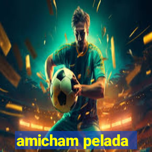 amicham pelada