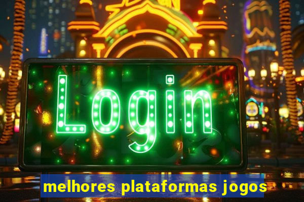 melhores plataformas jogos