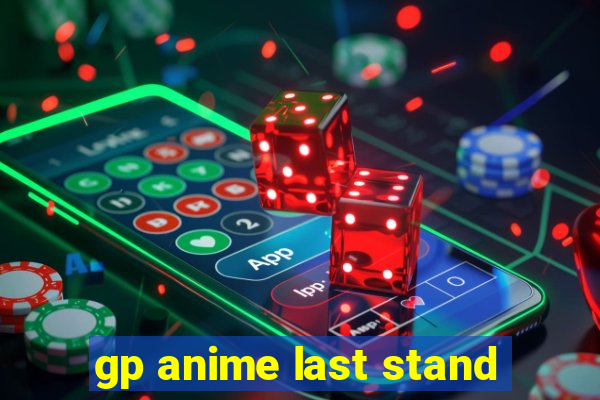 gp anime last stand