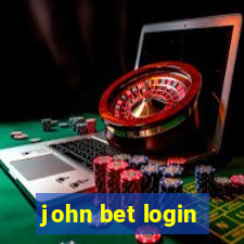 john bet login