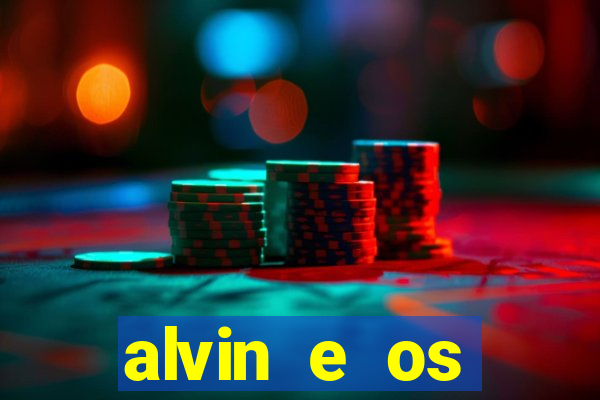 alvin e os esquilos rede canais